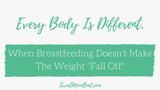 When Breastfeeding Doesn’t Make the Weight “Fall Off”