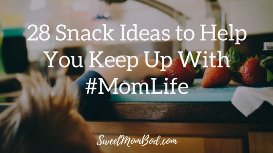 Snack Ideas For Busy Moms